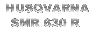 HUSQVARNA SMR 630 R